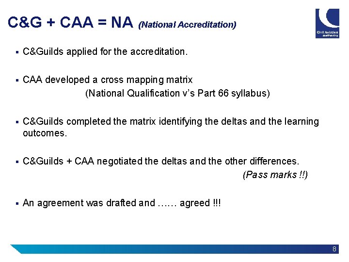 C&G + CAA = NA (National Accreditation) § C&Guilds applied for the accreditation. §