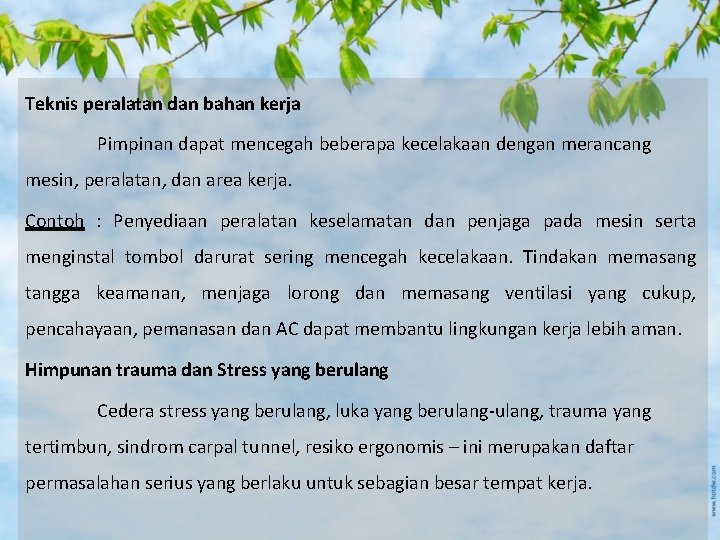 Teknis peralatan dan bahan kerja Pimpinan dapat mencegah beberapa kecelakaan dengan merancang mesin, peralatan,