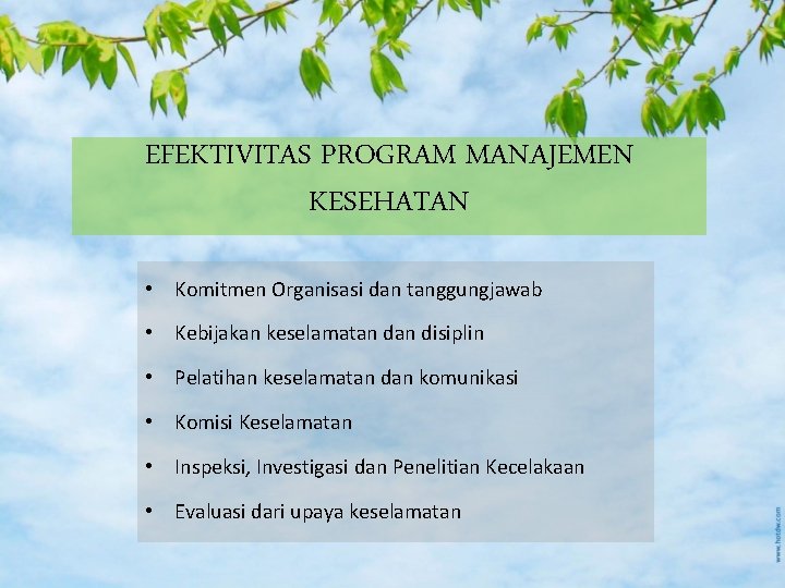 EFEKTIVITAS PROGRAM MANAJEMEN KESEHATAN • Komitmen Organisasi dan tanggungjawab • Kebijakan keselamatan disiplin •