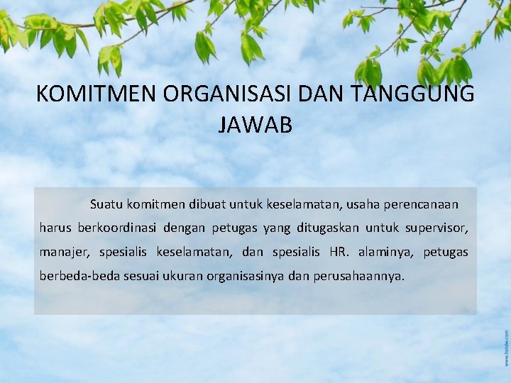 KOMITMEN ORGANISASI DAN TANGGUNG JAWAB Suatu komitmen dibuat untuk keselamatan, usaha perencanaan harus berkoordinasi