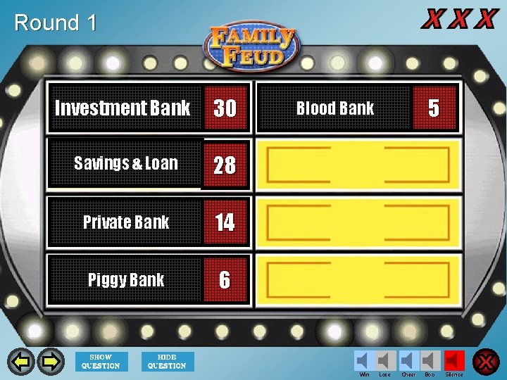 Round 1 Investment Bank 30 Savings & Loan 28 Private Bank 14 Piggy Bank
