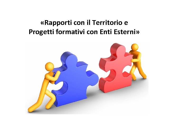  «Rapporti con il Territorio e Progetti formativi con Enti Esterni» 