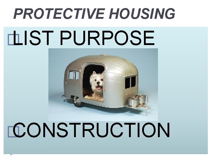 PROTECTIVE HOUSING � LIST PURPOSE � CONSTRUCTION 