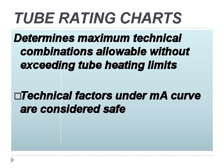 TUBE RATING CHARTS Determines maximum technical combinations allowable without exceeding tube heating limits �Technical