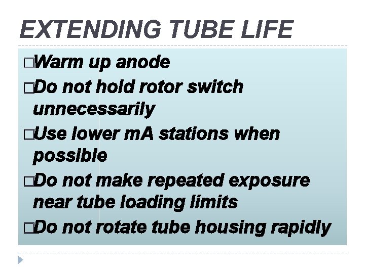 EXTENDING TUBE LIFE �Warm up anode �Do not hold rotor switch unnecessarily �Use lower
