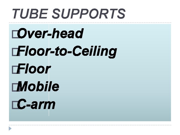 TUBE SUPPORTS �Over-head �Floor-to-Ceiling �Floor �Mobile �C-arm 