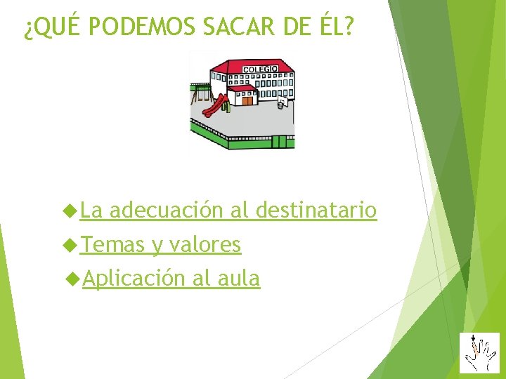 ¿QUÉ PODEMOS SACAR DE ÉL? La adecuación al destinatario Temas y valores Aplicación al