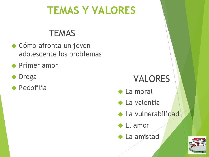 TEMAS Y VALORES TEMAS Cómo afronta un joven adolescente los problemas Primer amor Droga