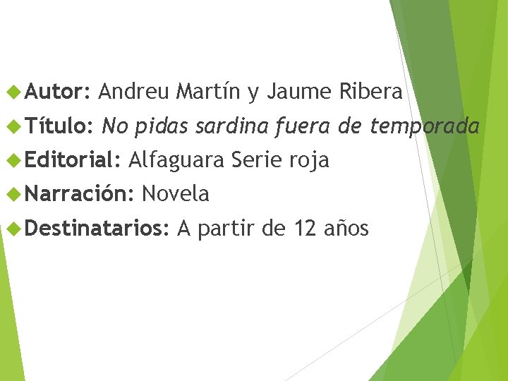  Autor: Andreu Martín y Jaume Ribera Título: No pidas sardina fuera de temporada