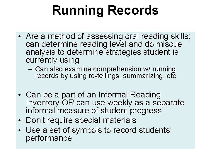 Running Records • Are a method of assessing oral reading skills; can determine reading