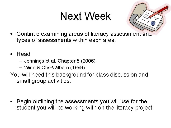 Next Week • Continue examining areas of literacy assessment and types of assessments within