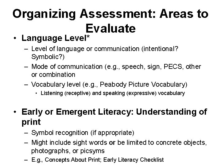 Organizing Assessment: Areas to Evaluate • Language Level* – Level of language or communication
