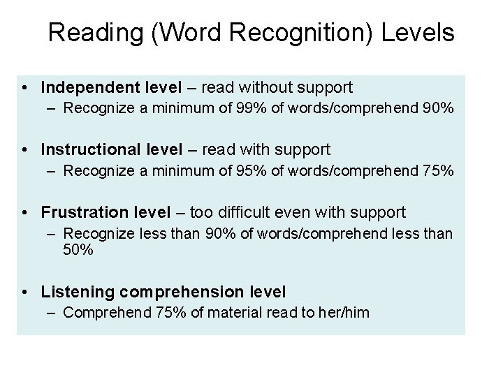 Reading (Word Recognition) Levels • Independent level – read without support – Recognize a