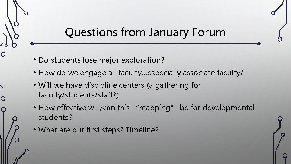 Questions from January Forum • Do students lose major exploration? • How do we