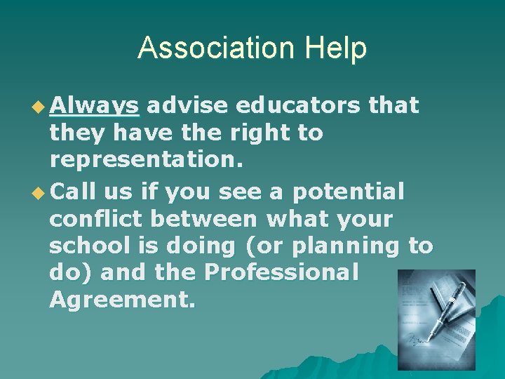 Association Help u Always advise educators that they have the right to representation. u