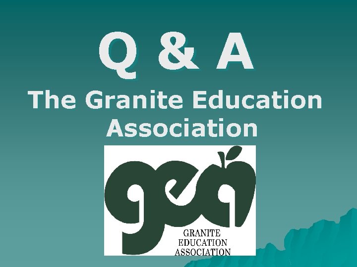 Q&A The Granite Education Association 