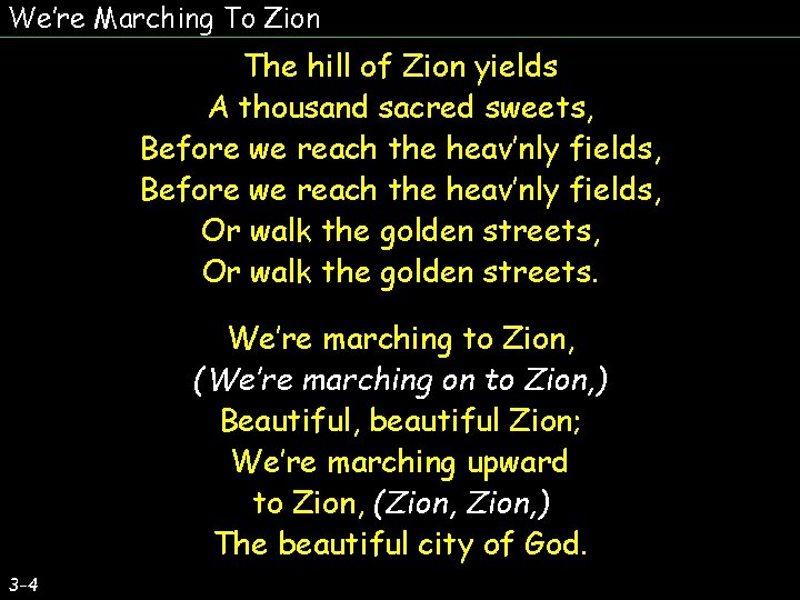 We’re Marching To Zion The hill of Zion yields A thousand sacred sweets, Before