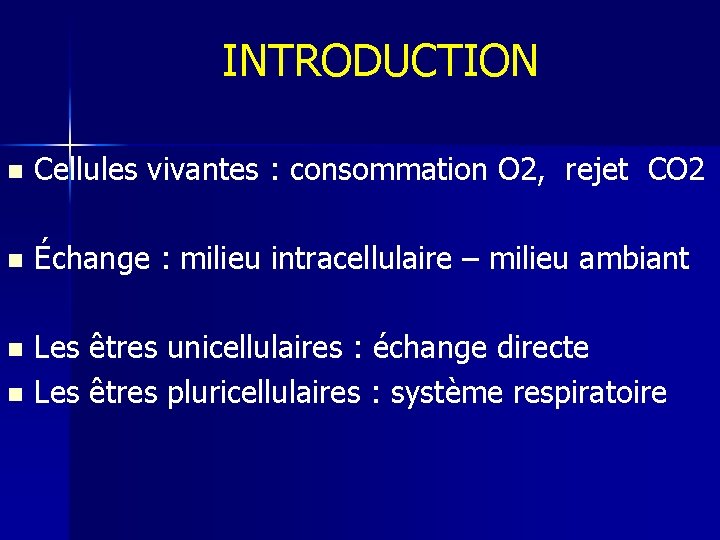 INTRODUCTION n Cellules vivantes : consommation O 2, rejet CO 2 n Échange :