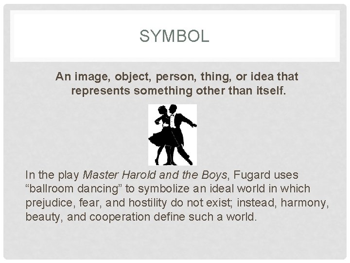 SYMBOL An image, object, person, thing, or idea that represents something other than itself.