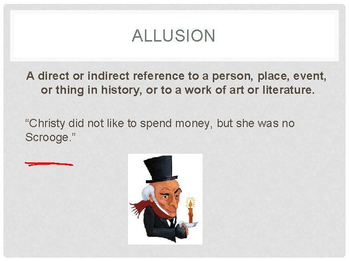 ALLUSION A direct or indirect reference to a person, place, event, or thing in