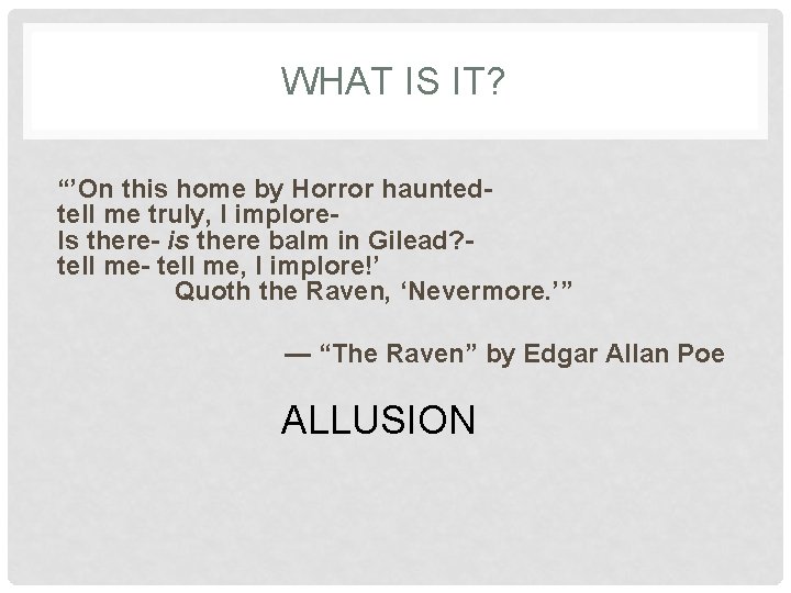 WHAT IS IT? “’On this home by Horror hauntedtell me truly, I implore- Is