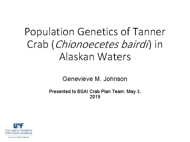 Population Genetics of Tanner Crab (Chionoecetes bairdi ) in Alaskan Waters Genevieve M. Johnson