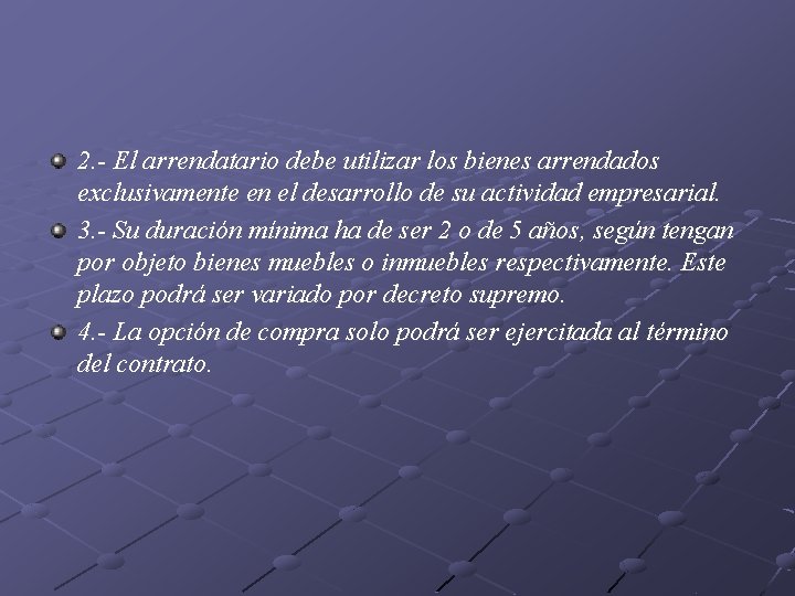 2. El arrendatario debe utilizar los bienes arrendados exclusivamente en el desarrollo de su