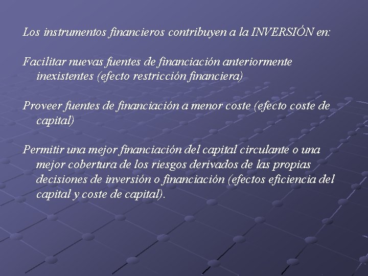 Los instrumentos financieros contribuyen a la INVERSIÓN en: Facilitar nuevas fuentes de financiación anteriormente