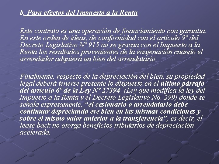 b. Para efectos del Impuesto a la Renta Este contrato es una operación de