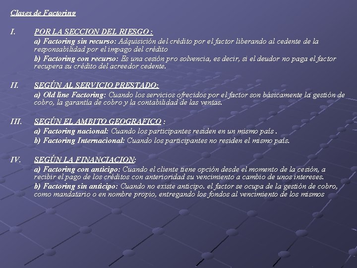 Clases de Factoring I. POR LA SECCION DEL RIESGO : a) Factoring sin recurso: