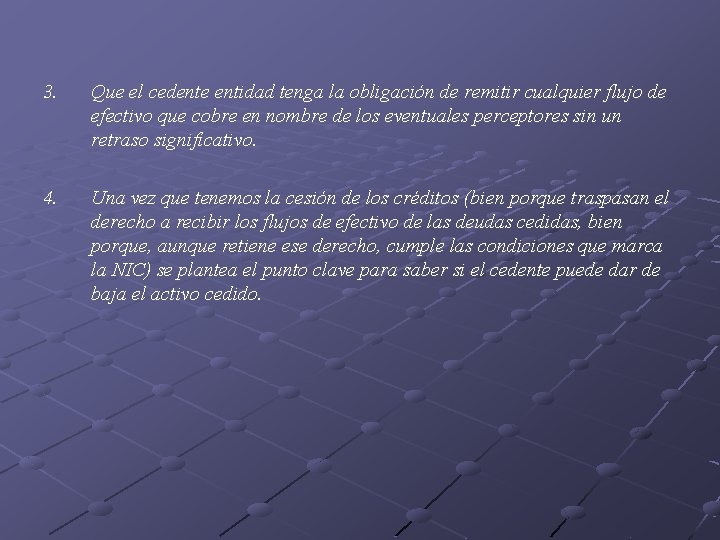 3. Que el cedente entidad tenga la obligación de remitir cualquier flujo de efectivo