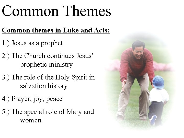 Common Themes Common themes in Luke and Acts: 1. ) Jesus as a prophet