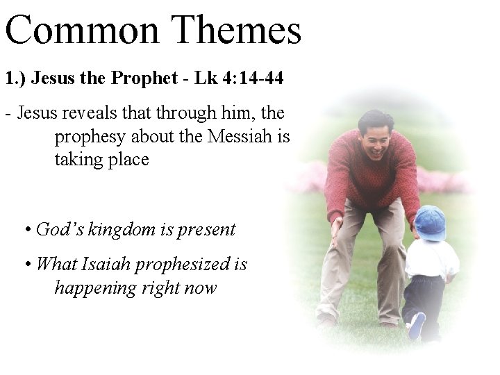 Common Themes 1. ) Jesus the Prophet - Lk 4: 14 -44 - Jesus