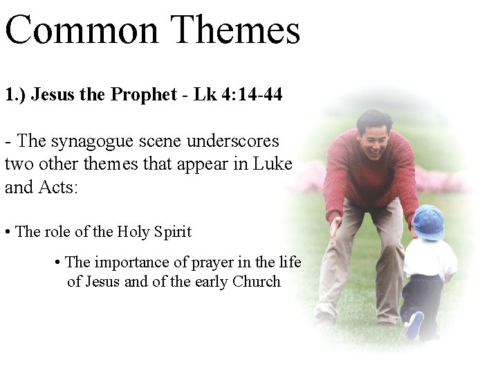 Common Themes 1. ) Jesus the Prophet - Lk 4: 14 -44 - The