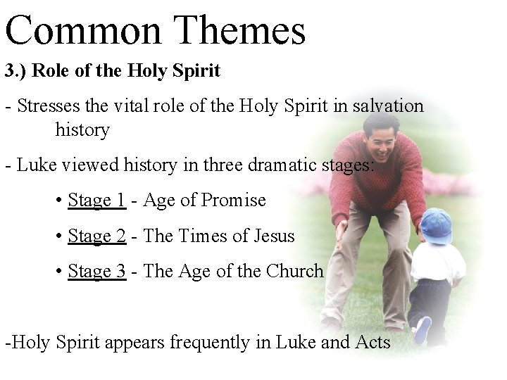 Common Themes 3. ) Role of the Holy Spirit - Stresses the vital role