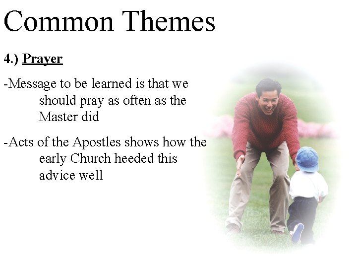 Common Themes 4. ) Prayer -Message to be learned is that we should pray