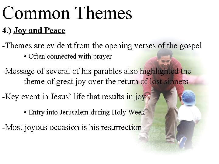 Common Themes 4. ) Joy and Peace -Themes are evident from the opening verses