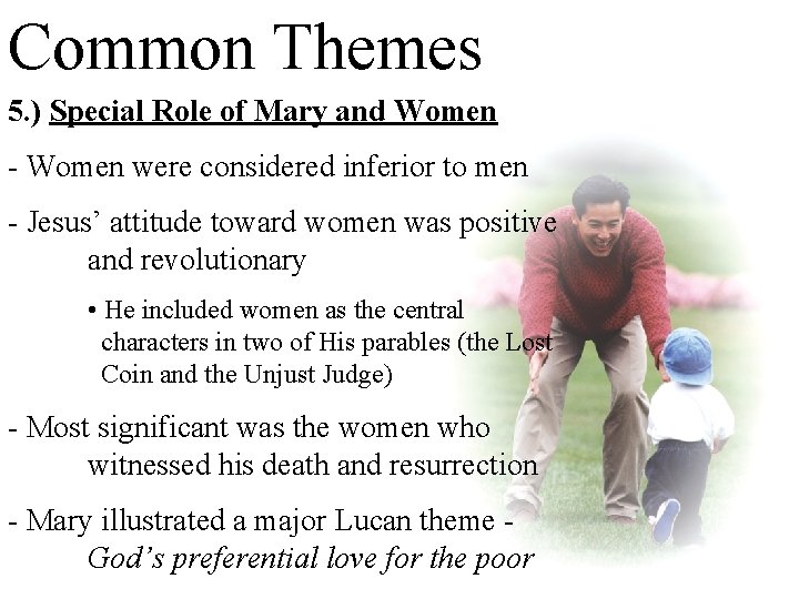 Common Themes 5. ) Special Role of Mary and Women - Women were considered