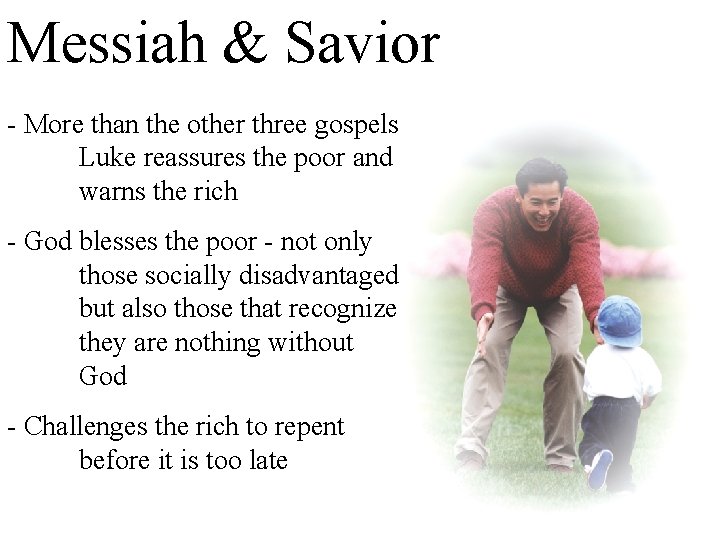 Messiah & Savior - More than the other three gospels Luke reassures the poor