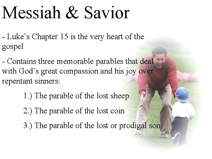 Messiah & Savior - Luke’s Chapter 15 is the very heart of the gospel