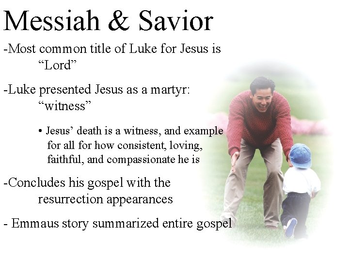Messiah & Savior -Most common title of Luke for Jesus is “Lord” -Luke presented
