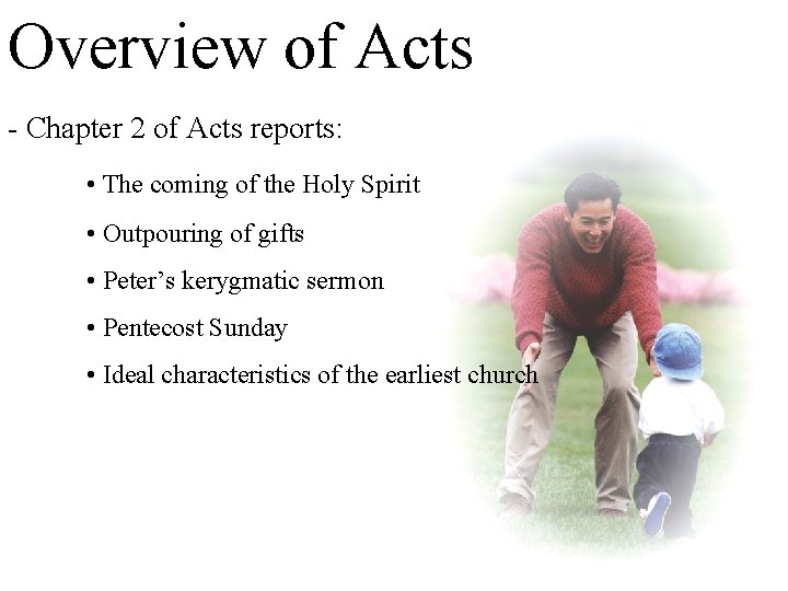 Overview of Acts - Chapter 2 of Acts reports: • The coming of the
