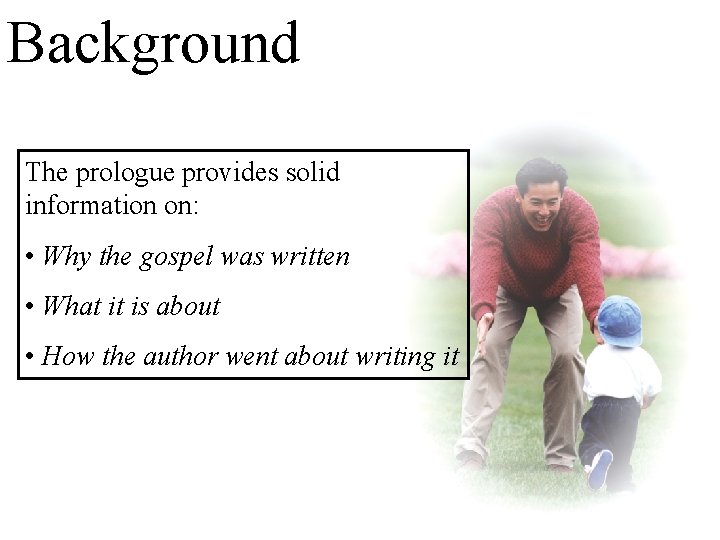 Background The prologue provides solid information on: • Why the gospel was written •