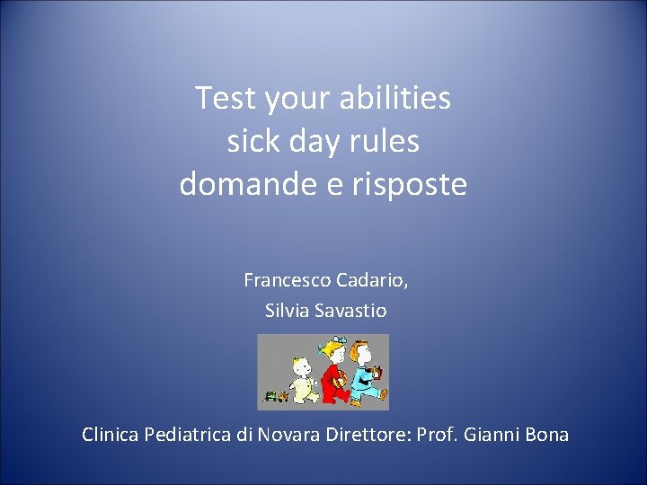 Test your abilities sick day rules domande e risposte Francesco Cadario, Silvia Savastio Clinica