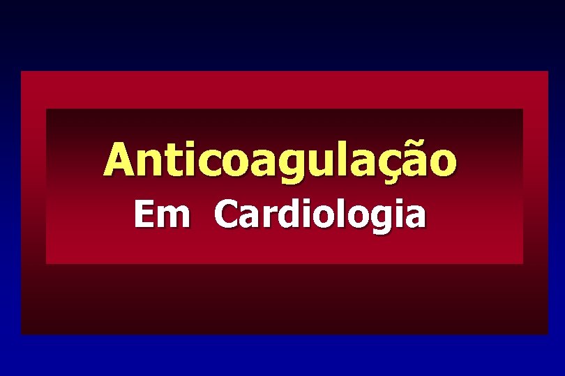 Anticoagulação Em Cardiologia 