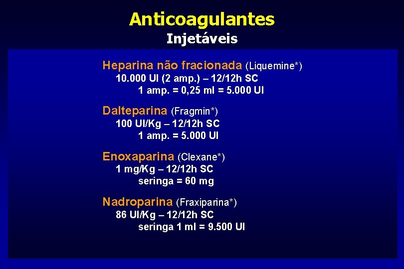 Anticoagulantes Injetáveis Heparina não fracionada (Liquemine*) 10. 000 UI (2 amp. ) – 12/12