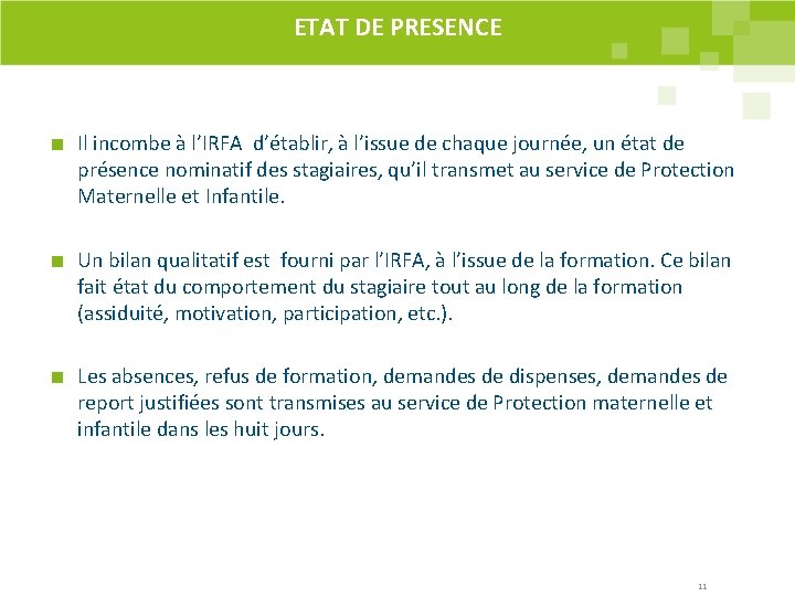 ETAT DE PRESENCE Il incombe à l’IRFA d’établir, à l’issue de chaque journée, un ETAT DE PRESENCE Il incombe à l’IRFA d’établir, à l’issue de chaque journée, un