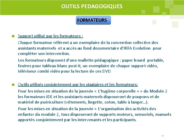 OUTILS PEDAGOGIQUES FORMATEURS Support utilisé par les formateurs : Chaque formateur référent a un OUTILS PEDAGOGIQUES FORMATEURS Support utilisé par les formateurs : Chaque formateur référent a un