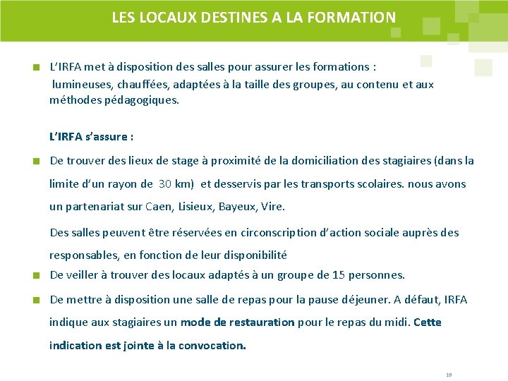 LES LOCAUX DESTINES A LA FORMATION L’IRFA met à disposition des salles pour assurer LES LOCAUX DESTINES A LA FORMATION L’IRFA met à disposition des salles pour assurer