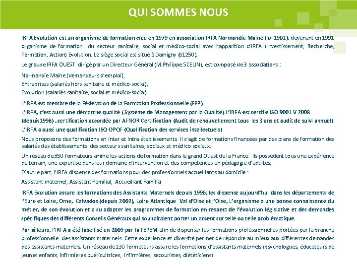 QUI SOMMES NOUS IRFA Evolution est un organisme de formation créé en 1979 en QUI SOMMES NOUS IRFA Evolution est un organisme de formation créé en 1979 en